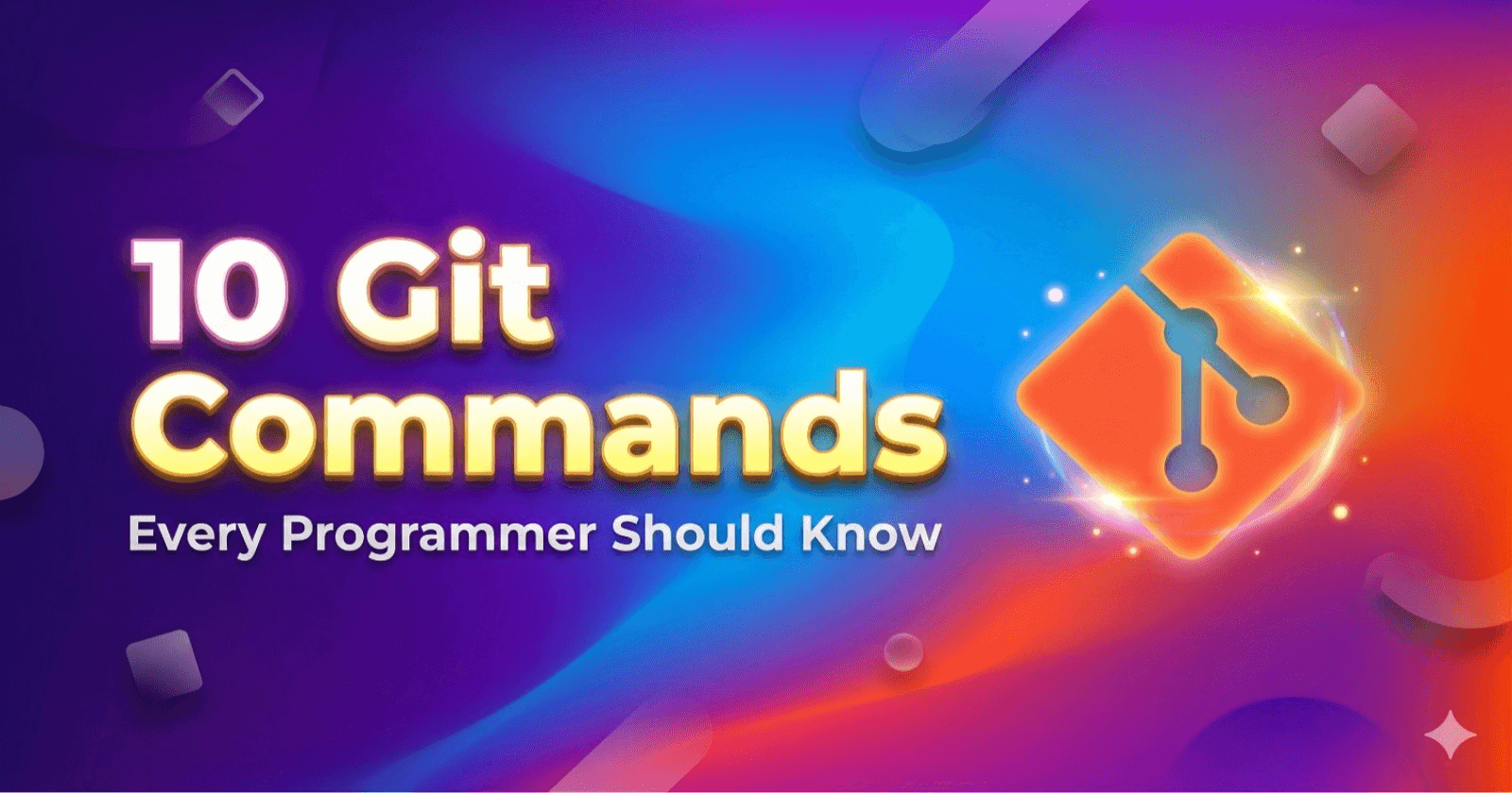 Git Command Guide: 10 Must-Know Tips for Developers